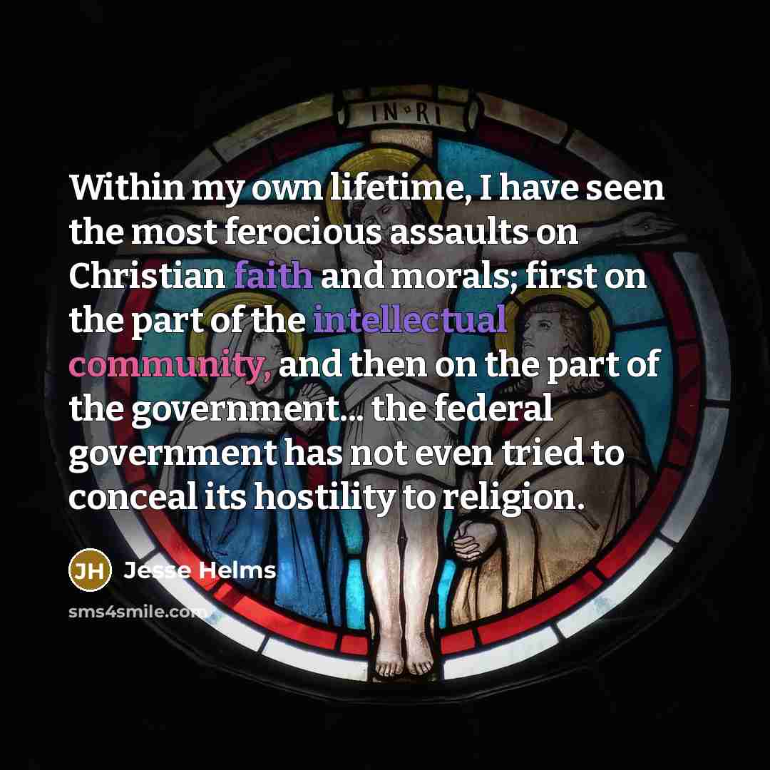 “Within my own lifetime, I have seen the most ferocious…” quote by Jesse Helms