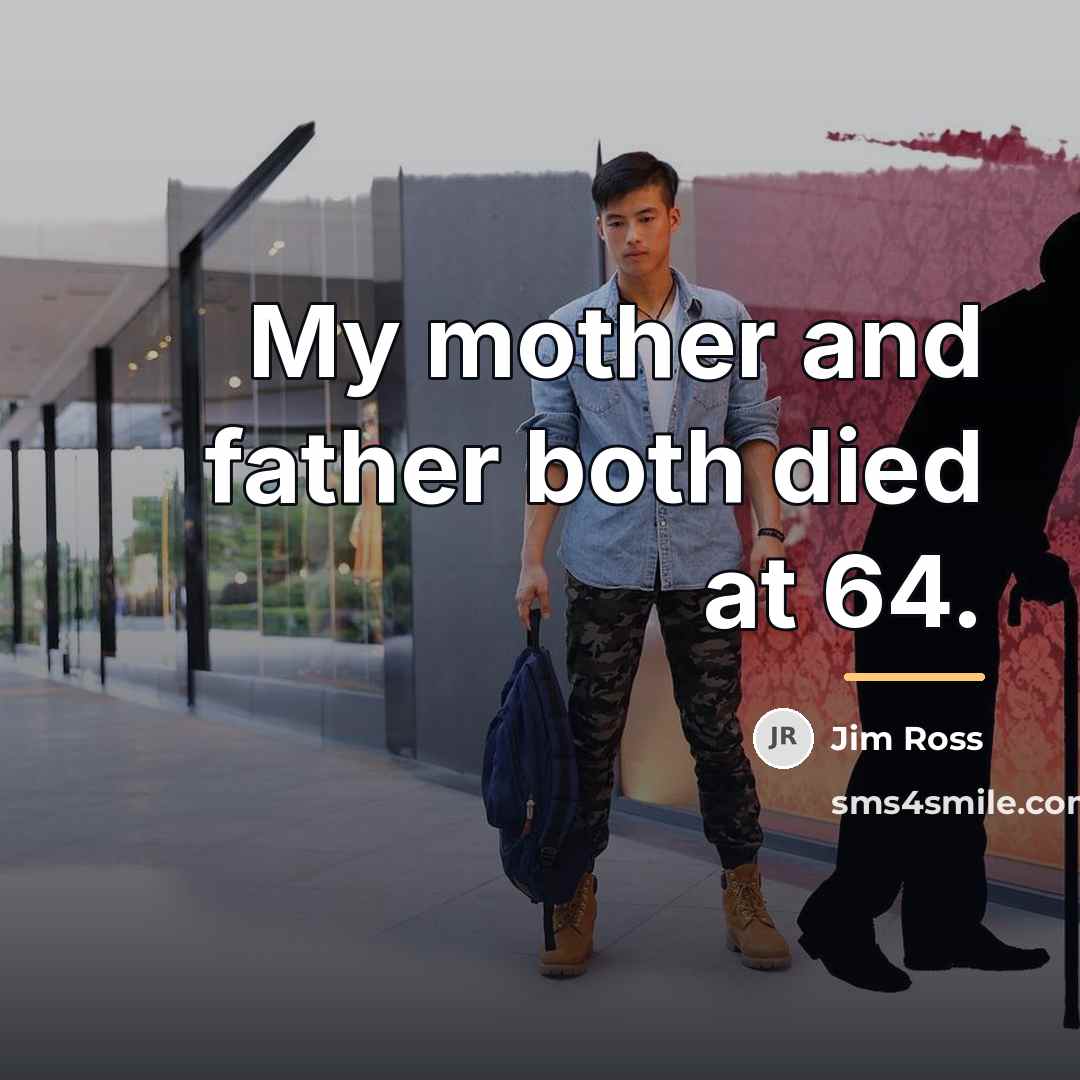 “My mother and father both died at 64.…” quote by Jim Ross
