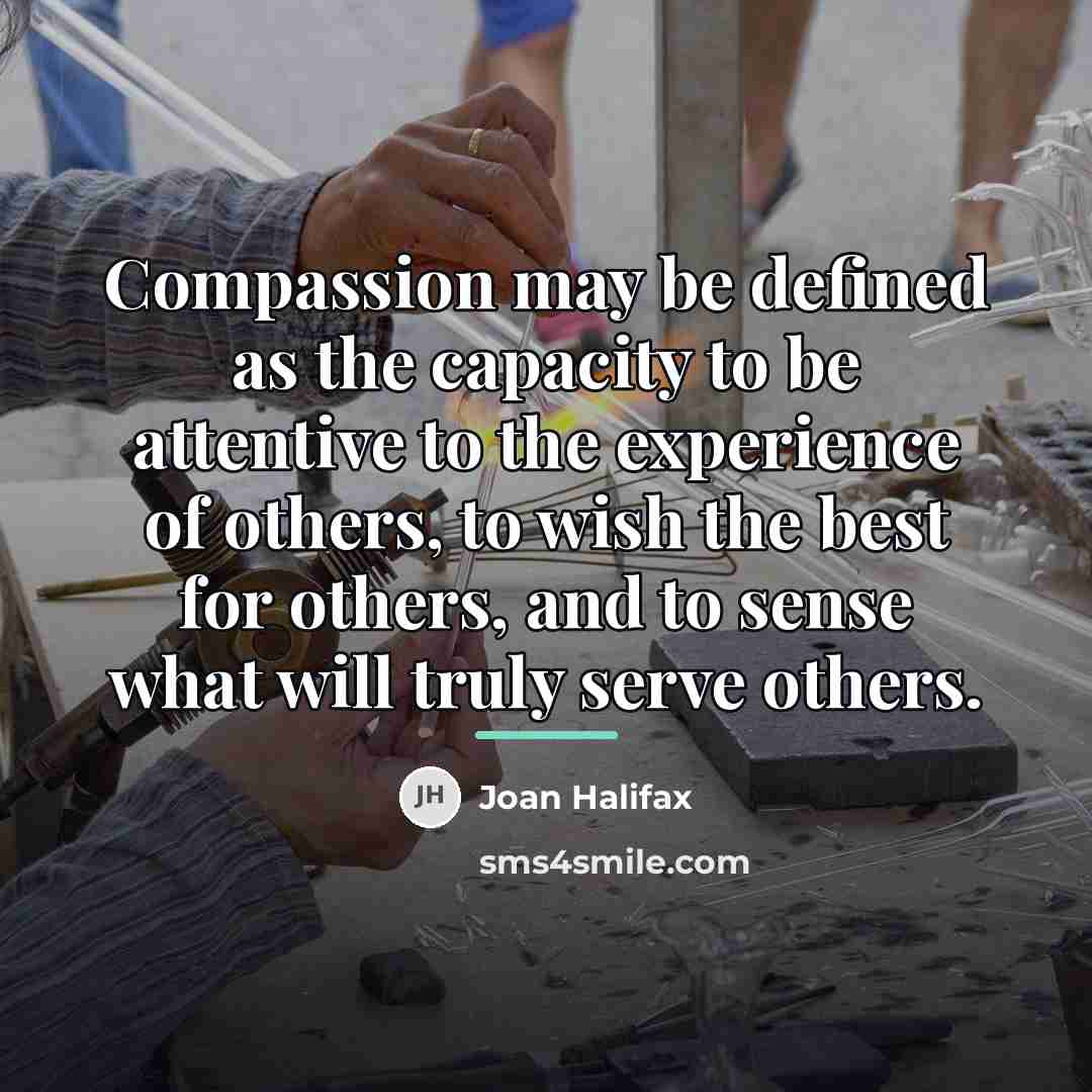 “Compassion may be defined as the capacity to be attentive…” quote by Joan Halifax