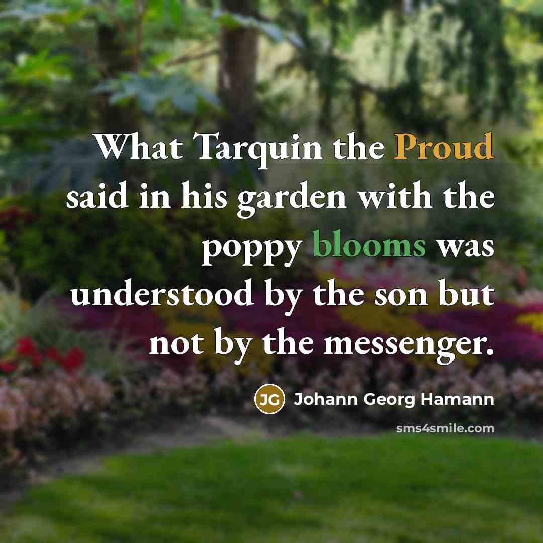 “What Tarquin the Proud said in his garden with the…” quote by Johann Georg Hamann