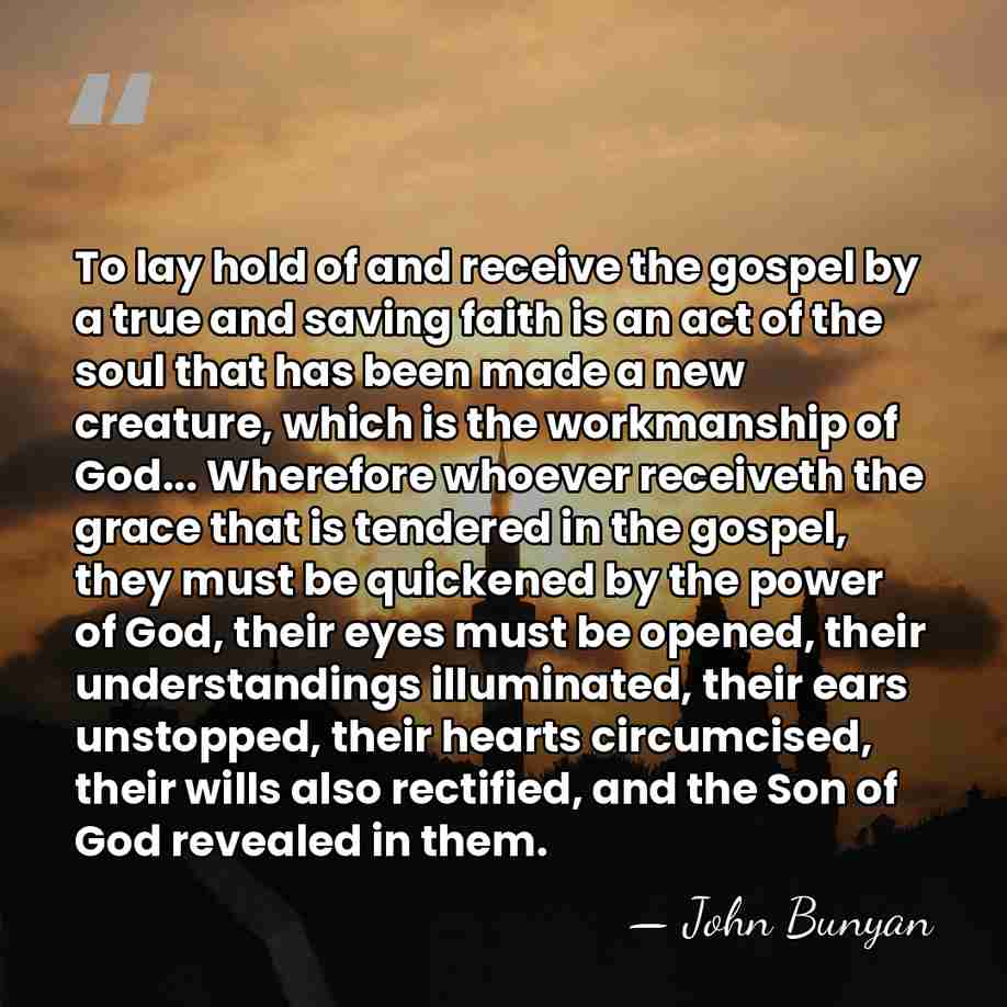 To lay hold of and receive the gospel by a true and&hellip; - John Bunyan