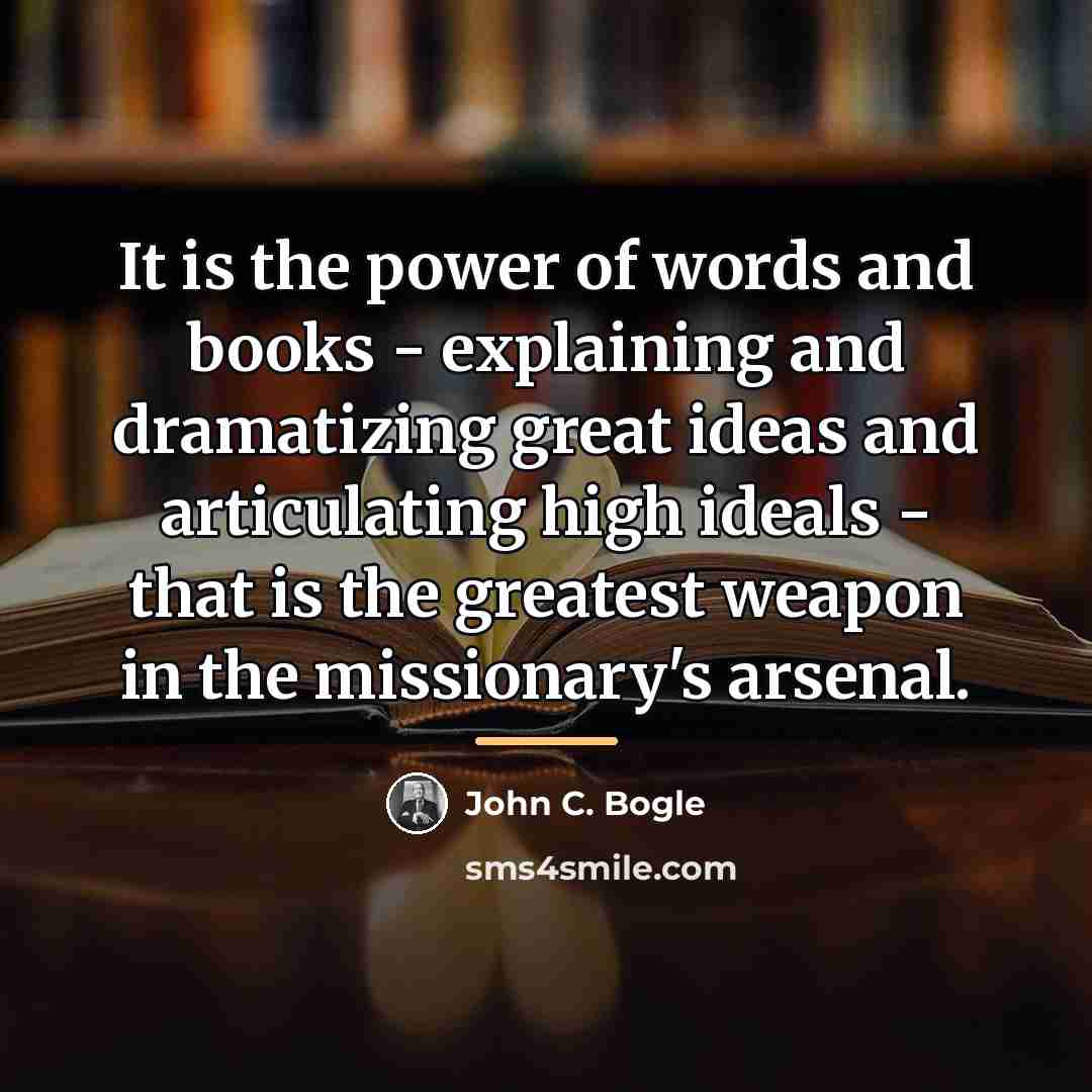 “It is the power of words and books - explaining…” quote by John C. Bogle