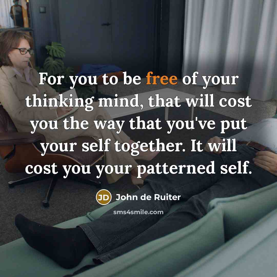 “For you to be free of your thinking mind, that…” quote by John de Ruiter