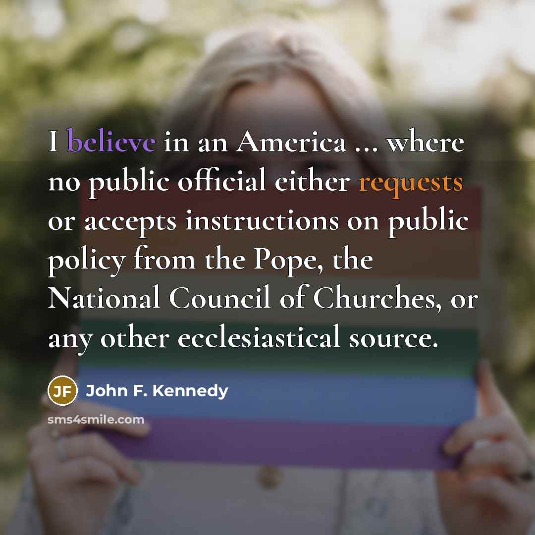 “I believe in an America ... where no public official…” quote by John F. Kennedy