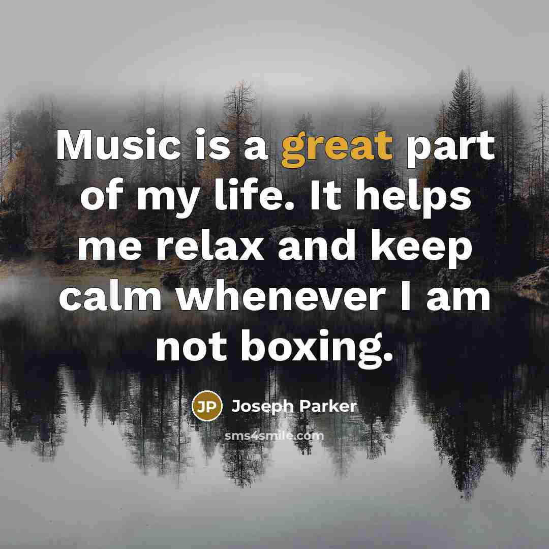 “Music is a great part of my life. It helps…” quote by Joseph Parker