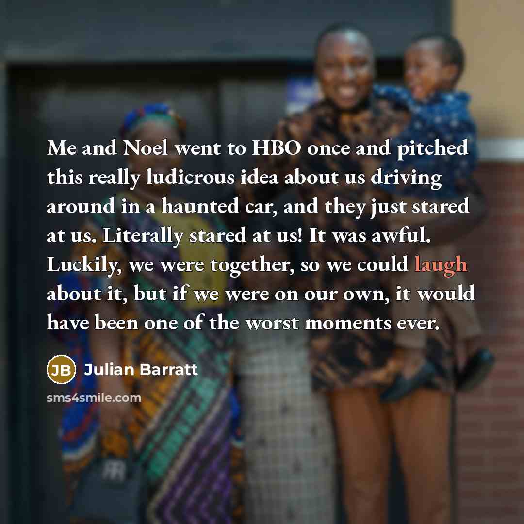“Me and Noel went to HBO once and pitched this…” quote by Julian Barratt