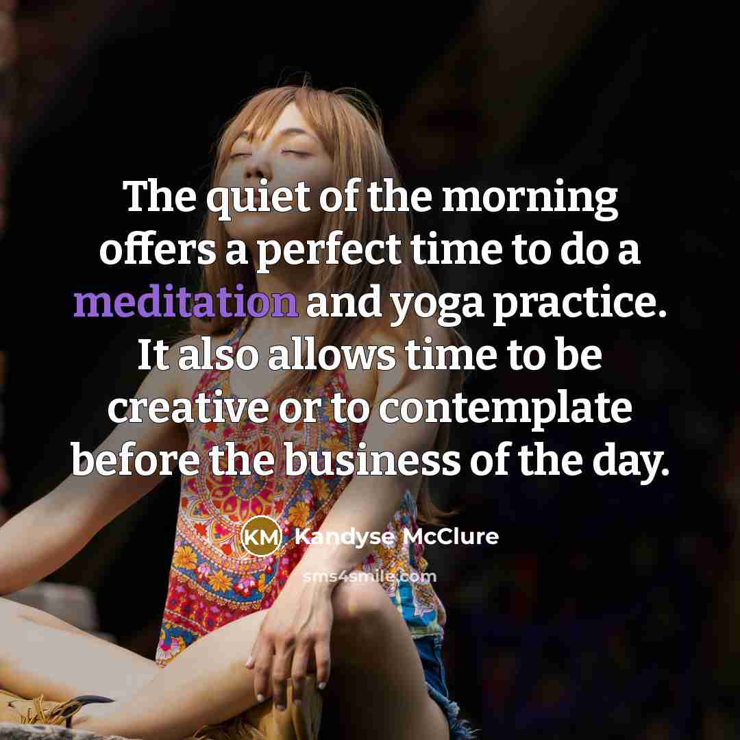 “The quiet of the morning offers a perfect time to…” quote by Kandyse McClure