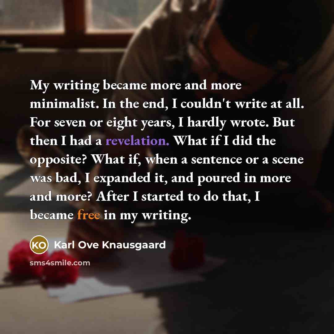 “My writing became more and more minimalist. In the end,…” quote by Karl Ove Knausgaard