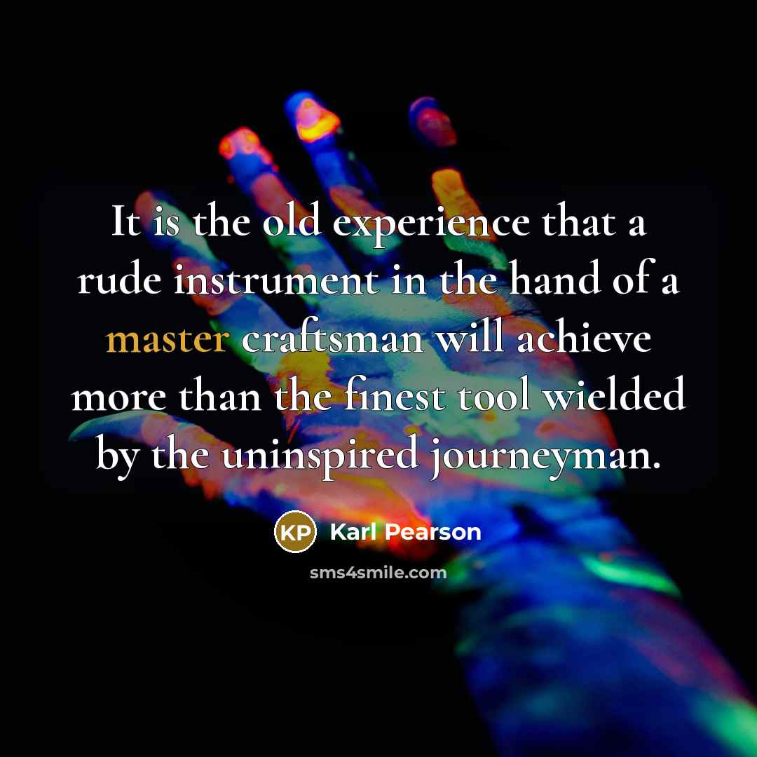 “It is the old experience that a rude instrument in…” quote by Karl Pearson