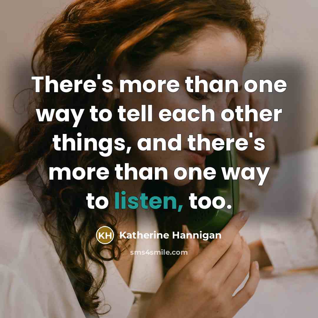 “There's more than one way to tell each other things,…” quote by Katherine Hannigan