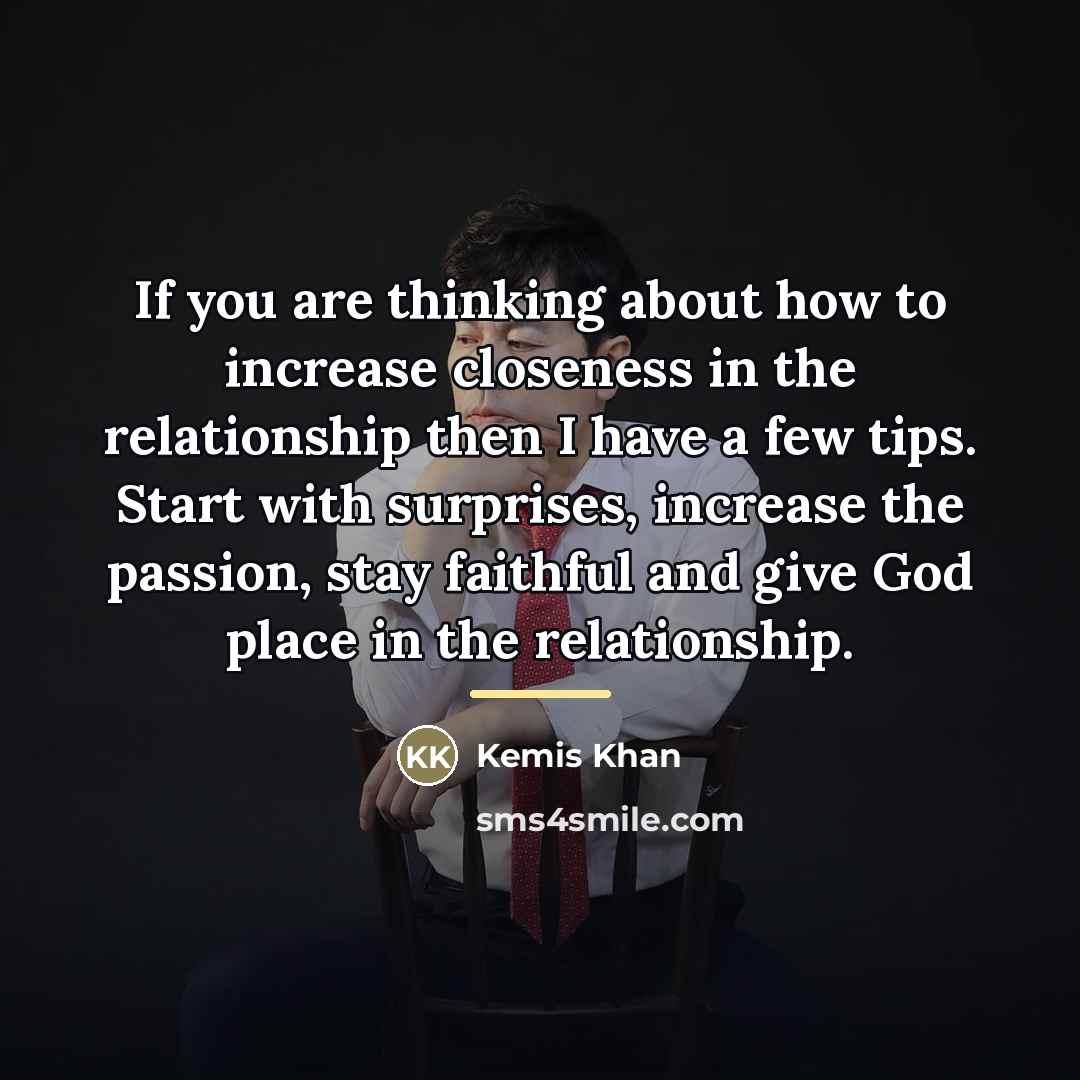 “If you are thinking about how to increase closeness in…” quote by Kemis Khan