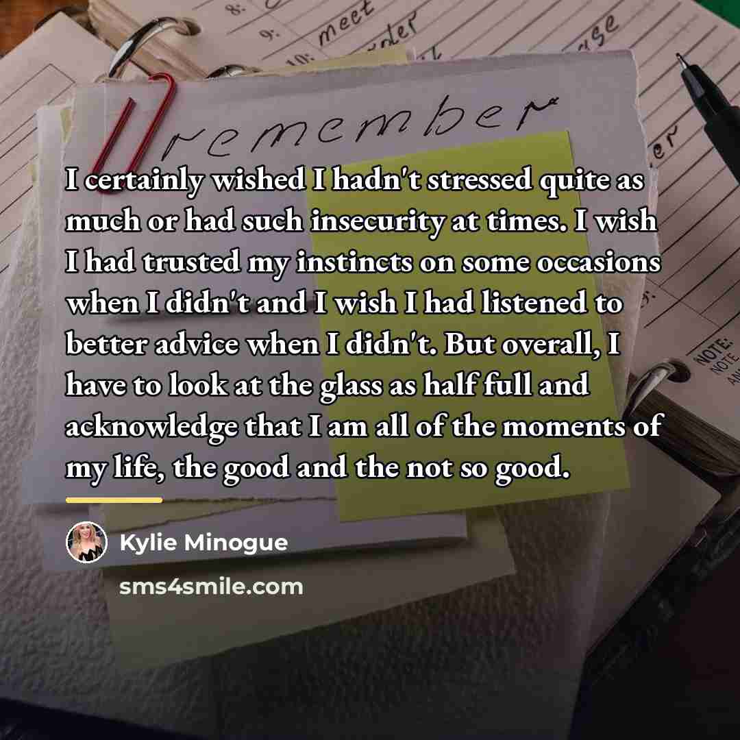 “I certainly wished I hadn't stressed quite as much or…” quote by Kylie Minogue