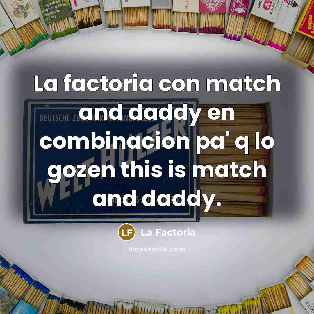 “La factoria con match and daddy en combinacion pa' q…” quote by La Factoria