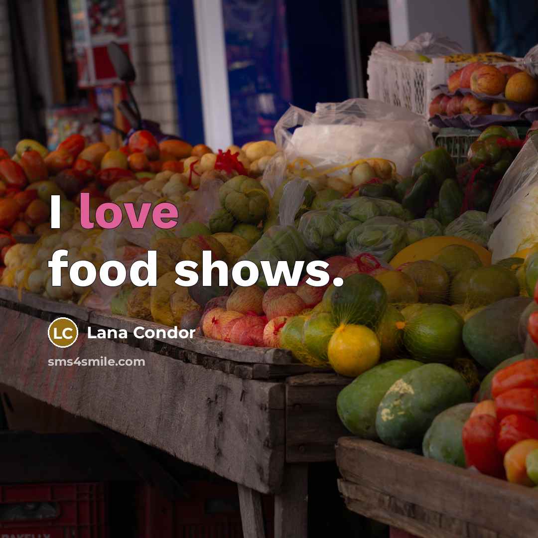 “I love food shows.…” quote by Lana Condor