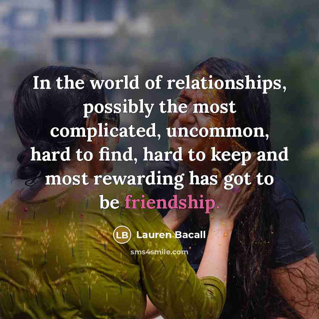 “In the world of relationships, possibly the most complicated, uncommon,…” quote by Lauren Bacall