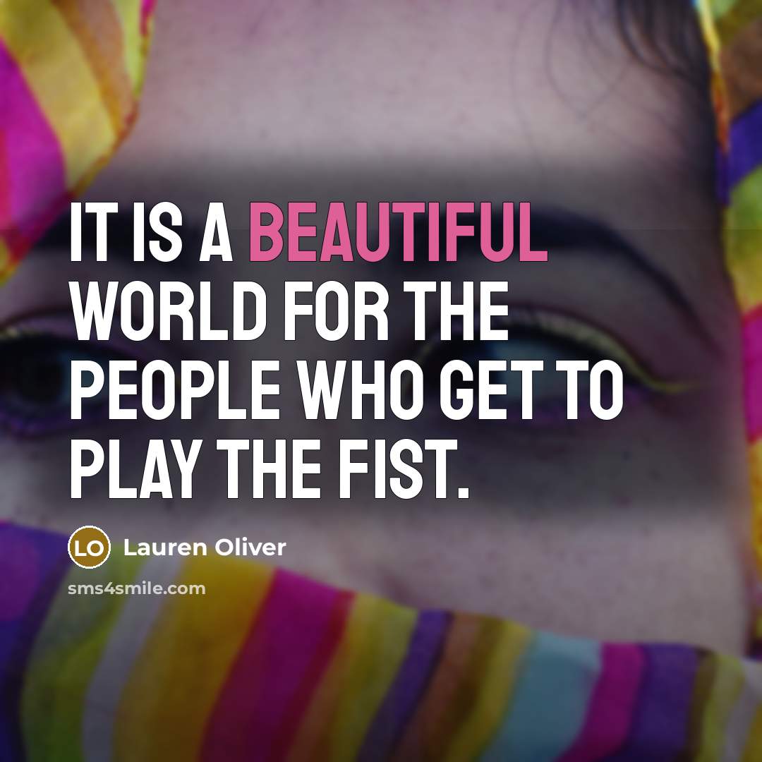 “It is a beautiful world for the people who get…” quote by Lauren Oliver