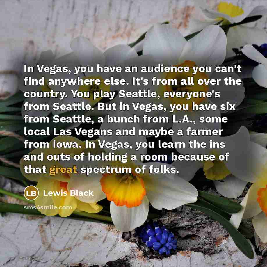 “In Vegas, you have an audience you can't find anywhere…” quote by Lewis Black