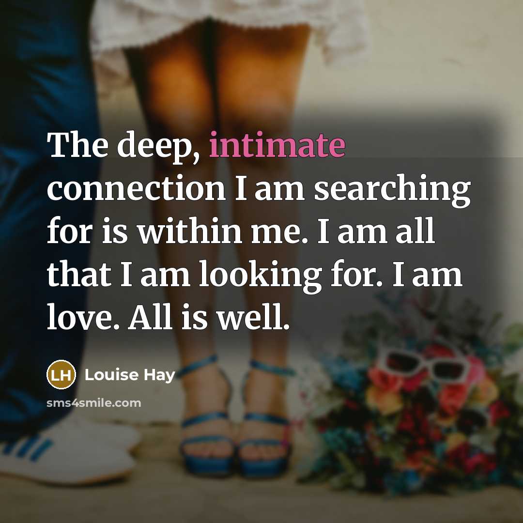 “The deep, intimate connection I am searching for is within…” quote by Louise Hay