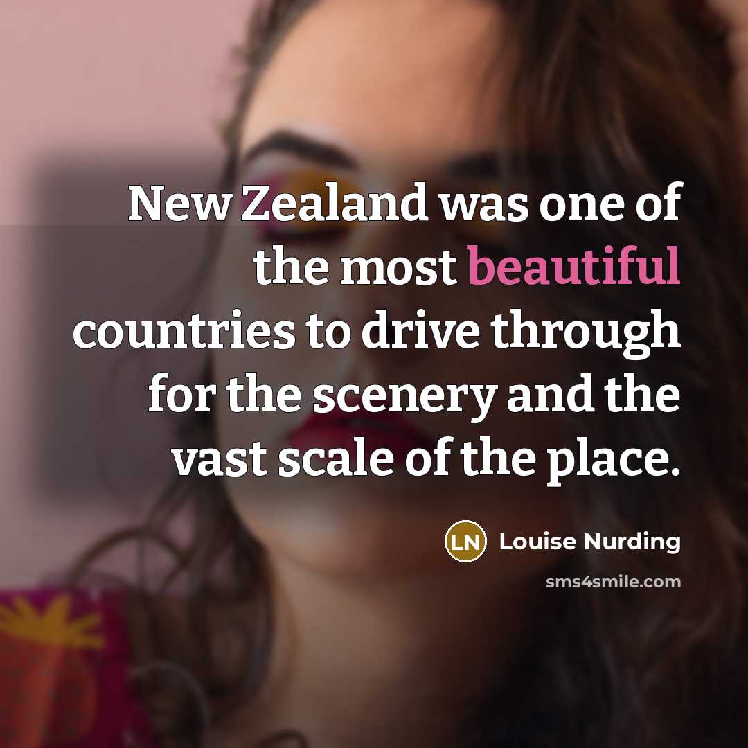 “New Zealand was one of the most beautiful countries to…” quote by Louise Nurding