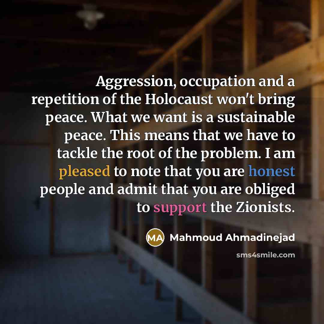 “Aggression, occupation and a repetition of the Holocaust won't bring…” quote by Mahmoud Ahmadinejad