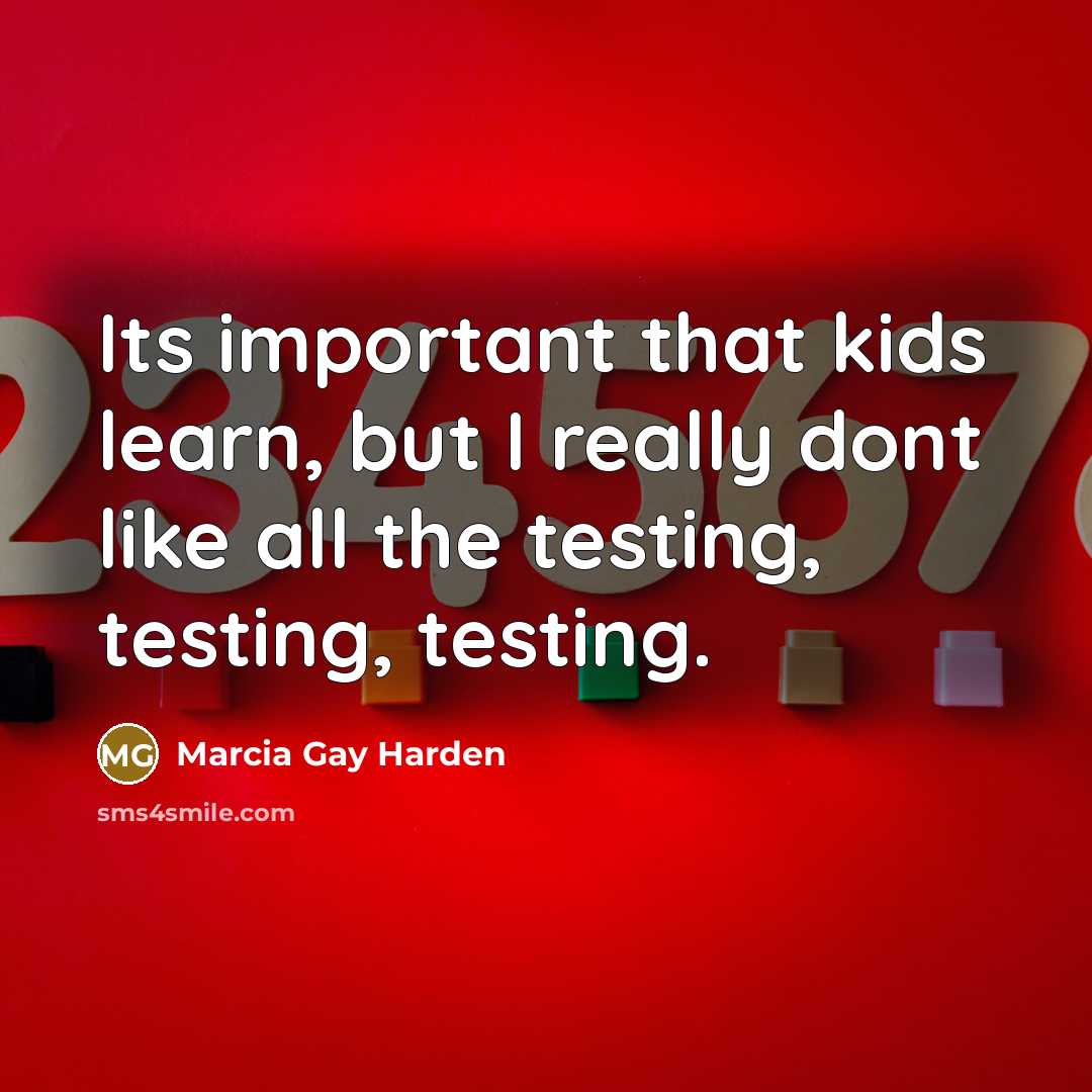 “Its important that kids learn, but I really dont like…” quote by Marcia Gay Harden