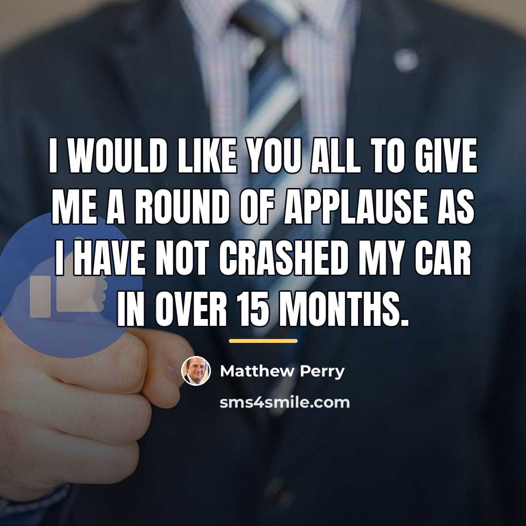 “I would like you all to give me a round…” quote by Matthew Perry