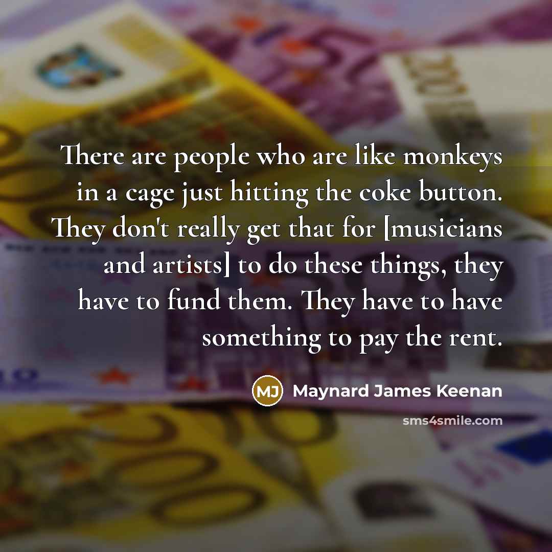“There are people who are like monkeys in a cage…” quote by Maynard James Keenan