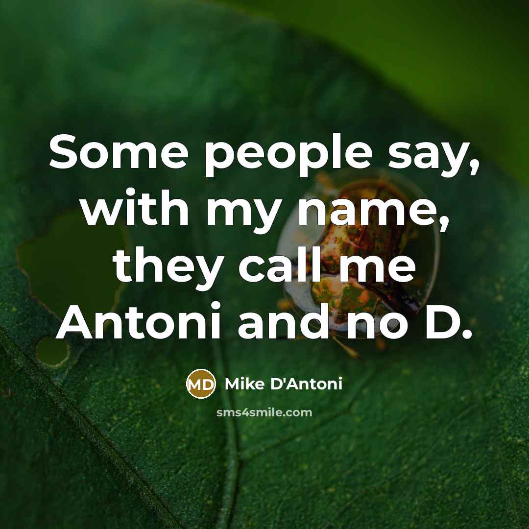 “Some people say, with my name, they call me Antoni…” quote by Mike D'Antoni