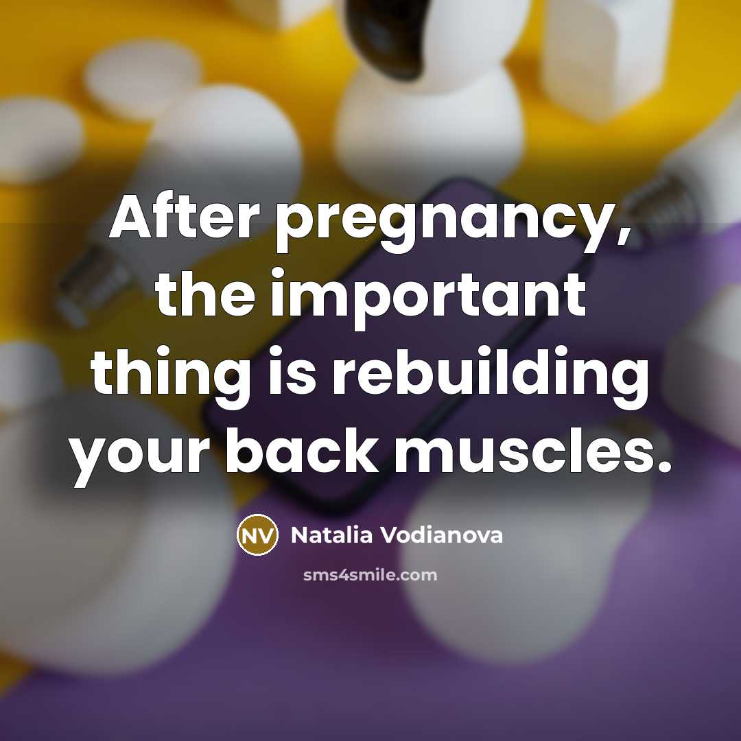 “After pregnancy, the important thing is rebuilding your back muscles.…” quote by Natalia Vodianova