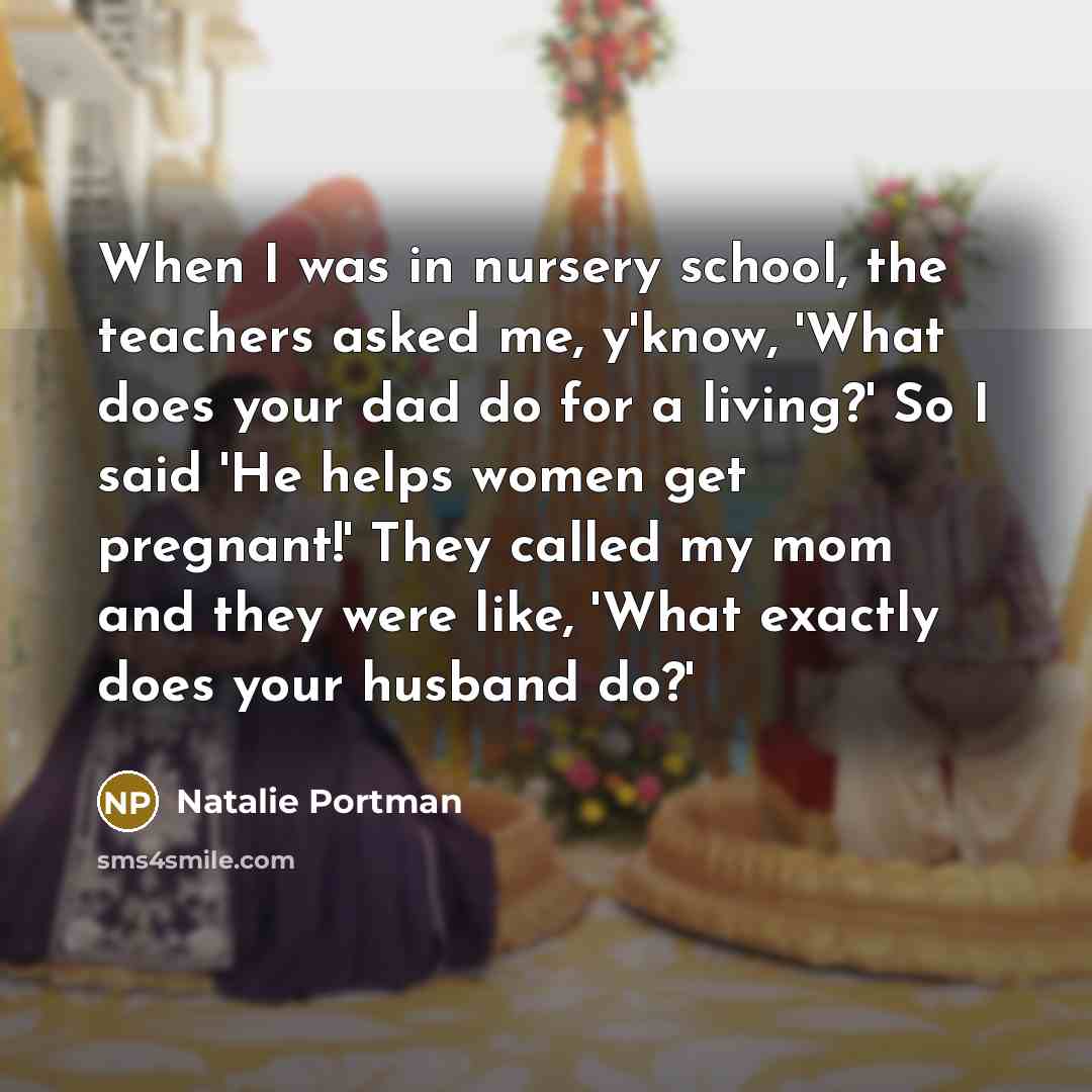 “When I was in nursery school, the teachers asked me,…” quote by Natalie Portman