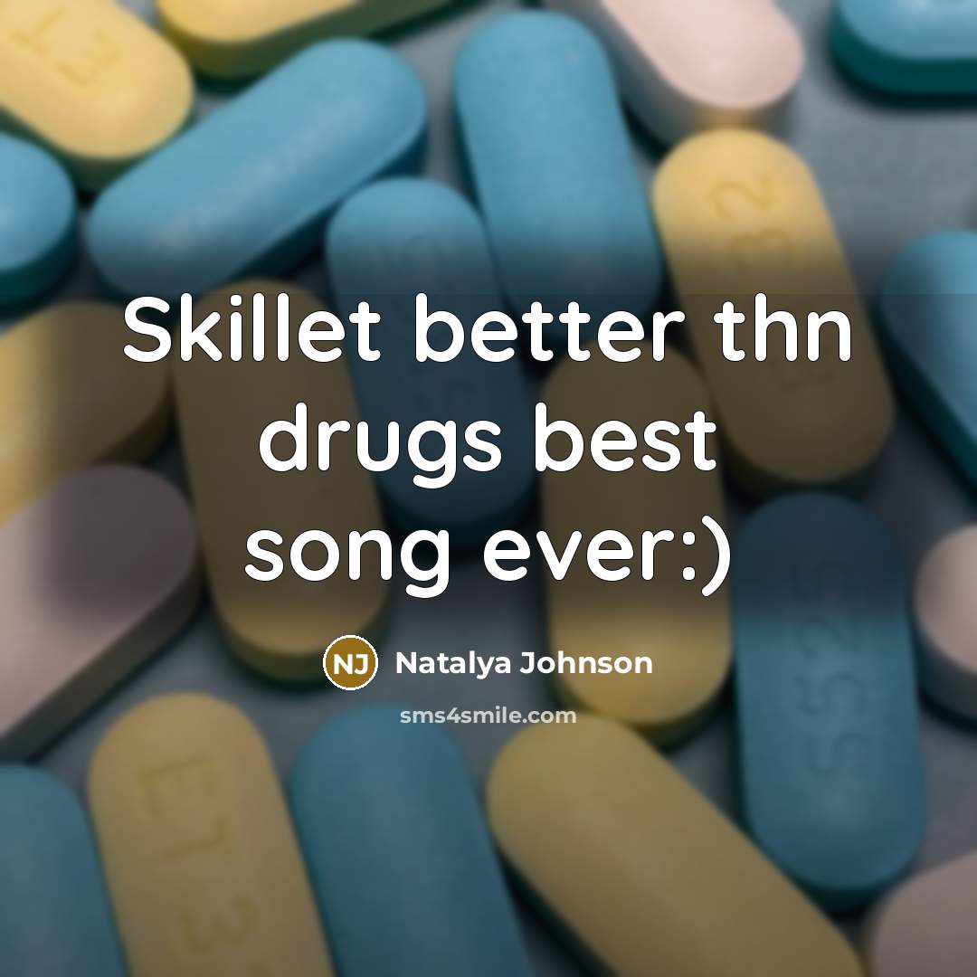 “Skillet better thn drugs best song ever:)…” quote by Natalya Johnson