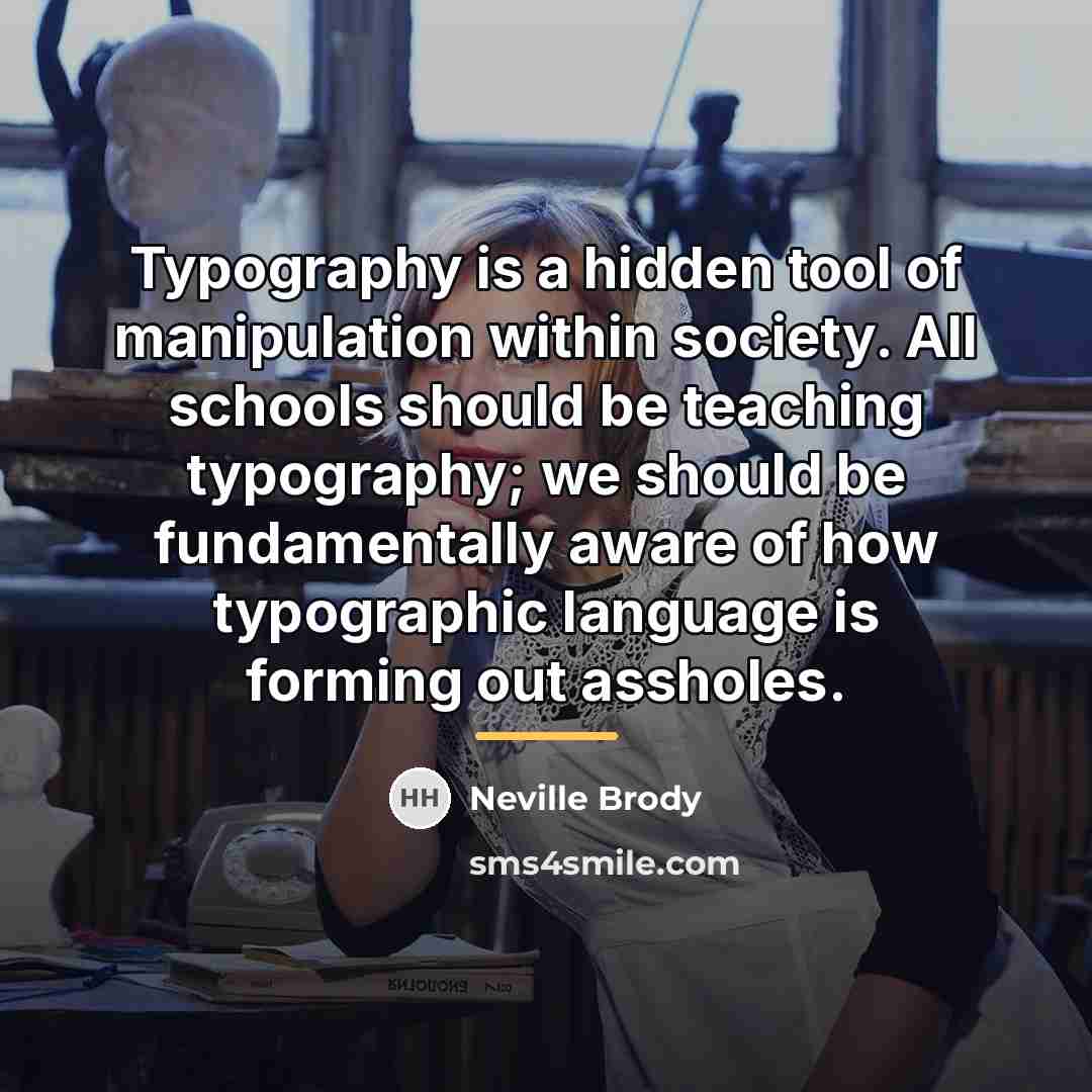 “Typography is a hidden tool of manipulation within society. All…” quote by Neville Brody