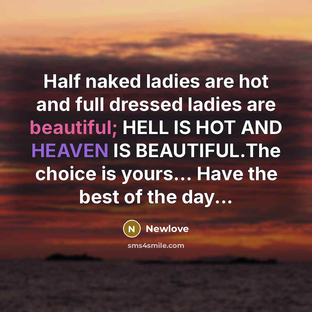 “Half naked ladies are hot and full dressed ladies are…” quote by Newlove