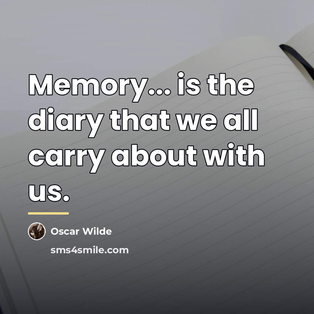 “Memory... is the diary that we all carry about with…” quote by Oscar Wilde