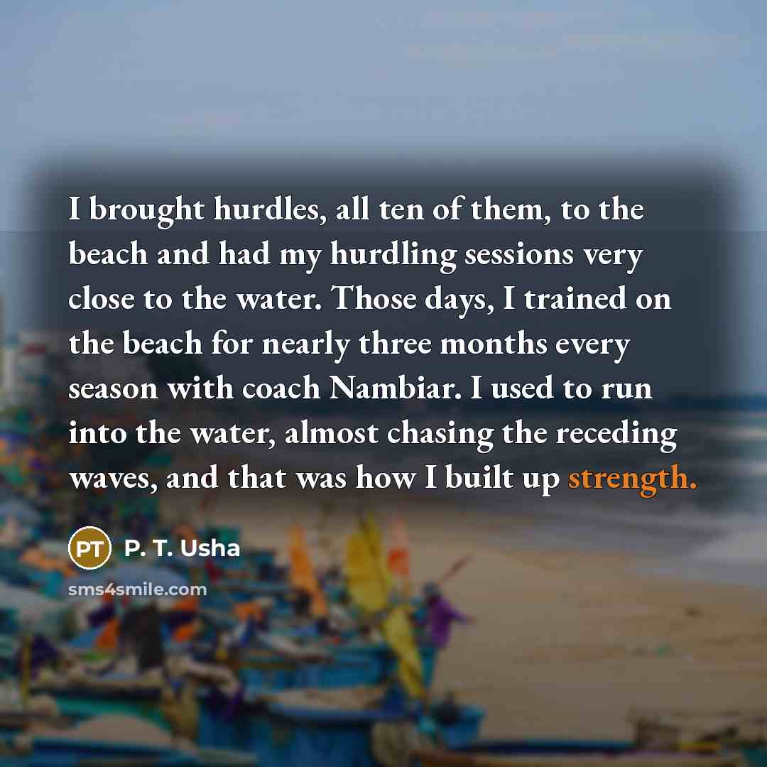 “I brought hurdles, all ten of them, to the beach…” quote by P. T. Usha