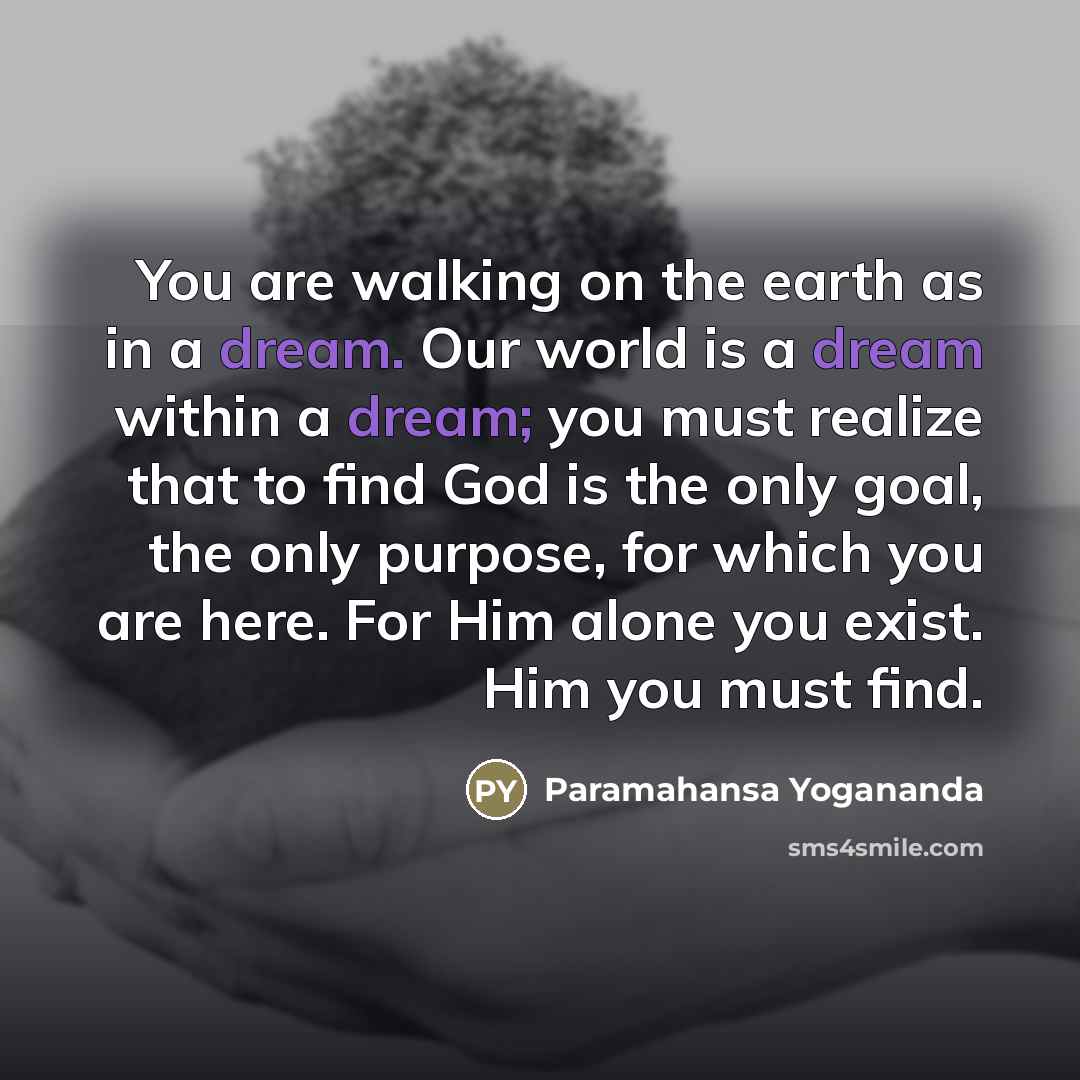 “You are walking on the earth as in a dream.…” quote by Paramahansa Yogananda