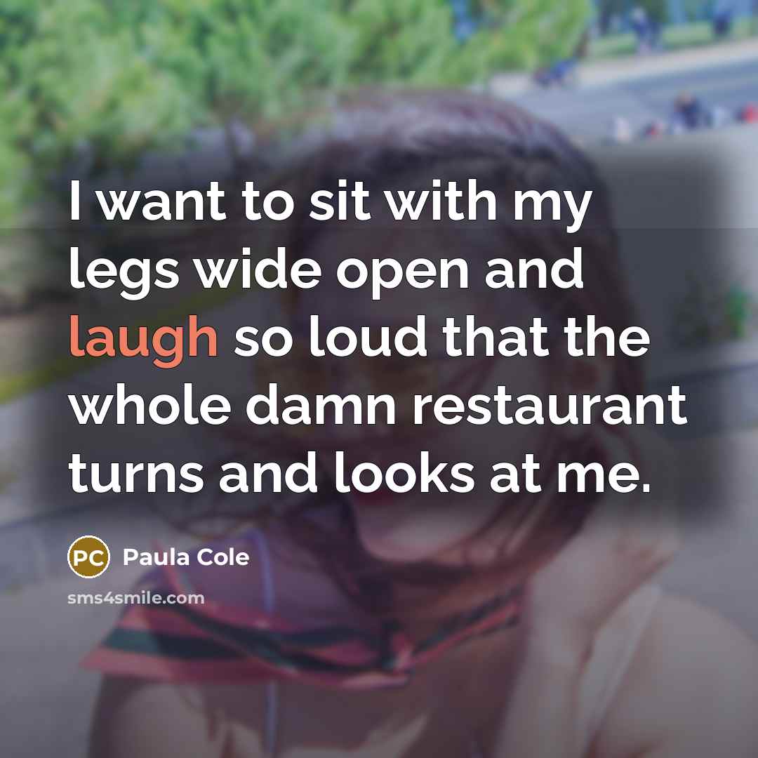 “I want to sit with my legs wide open and…” quote by Paula Cole