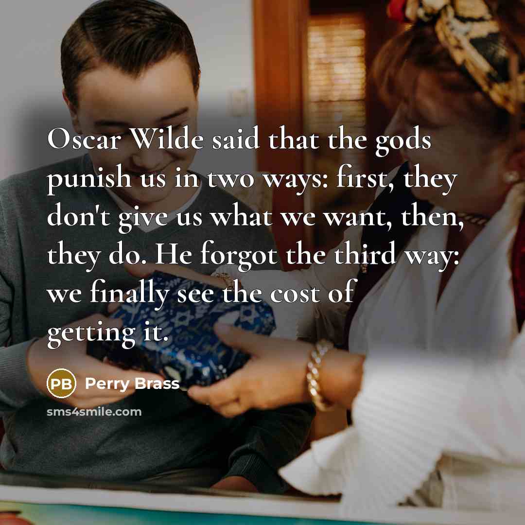 “Oscar Wilde said that the gods punish us in two…” quote by Perry Brass