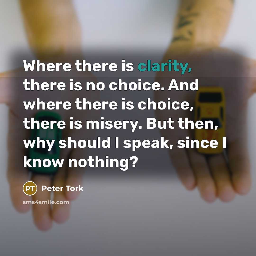 “Where there is clarity, there is no choice. And where…” quote by Peter Tork