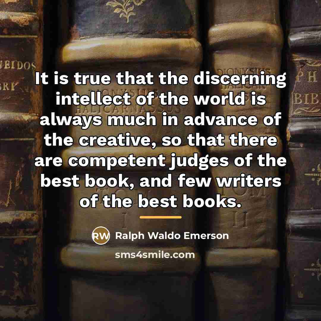 “It is true that the discerning intellect of the world…” quote by Ralph Waldo Emerson