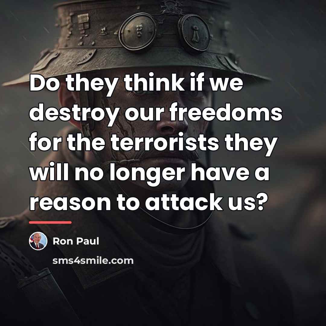 “Do they think if we destroy our freedoms for the…” quote by Ron Paul