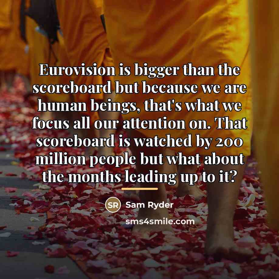 “Eurovision is bigger than the scoreboard but because we are…” quote by Sam Ryder