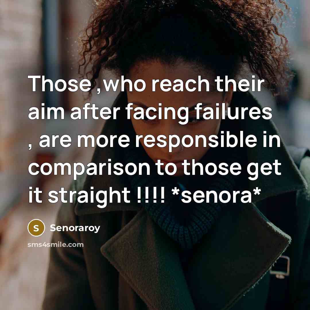 “Those ,who reach their aim after facing failures , are…” quote by Senoraroy