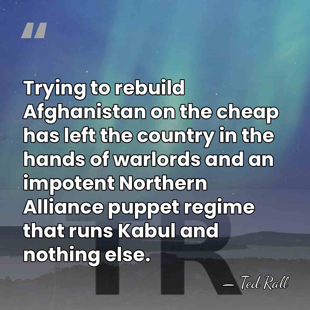 Trying to rebuild Afghanistan on the cheap has left the country in&hellip; - Ted Rall