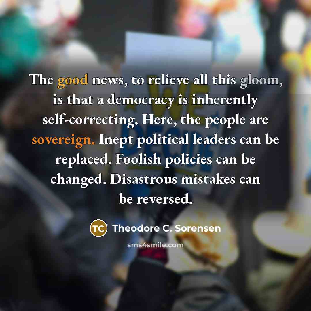 “The good news, to relieve all this gloom, is that…” quote by Theodore C. Sorensen