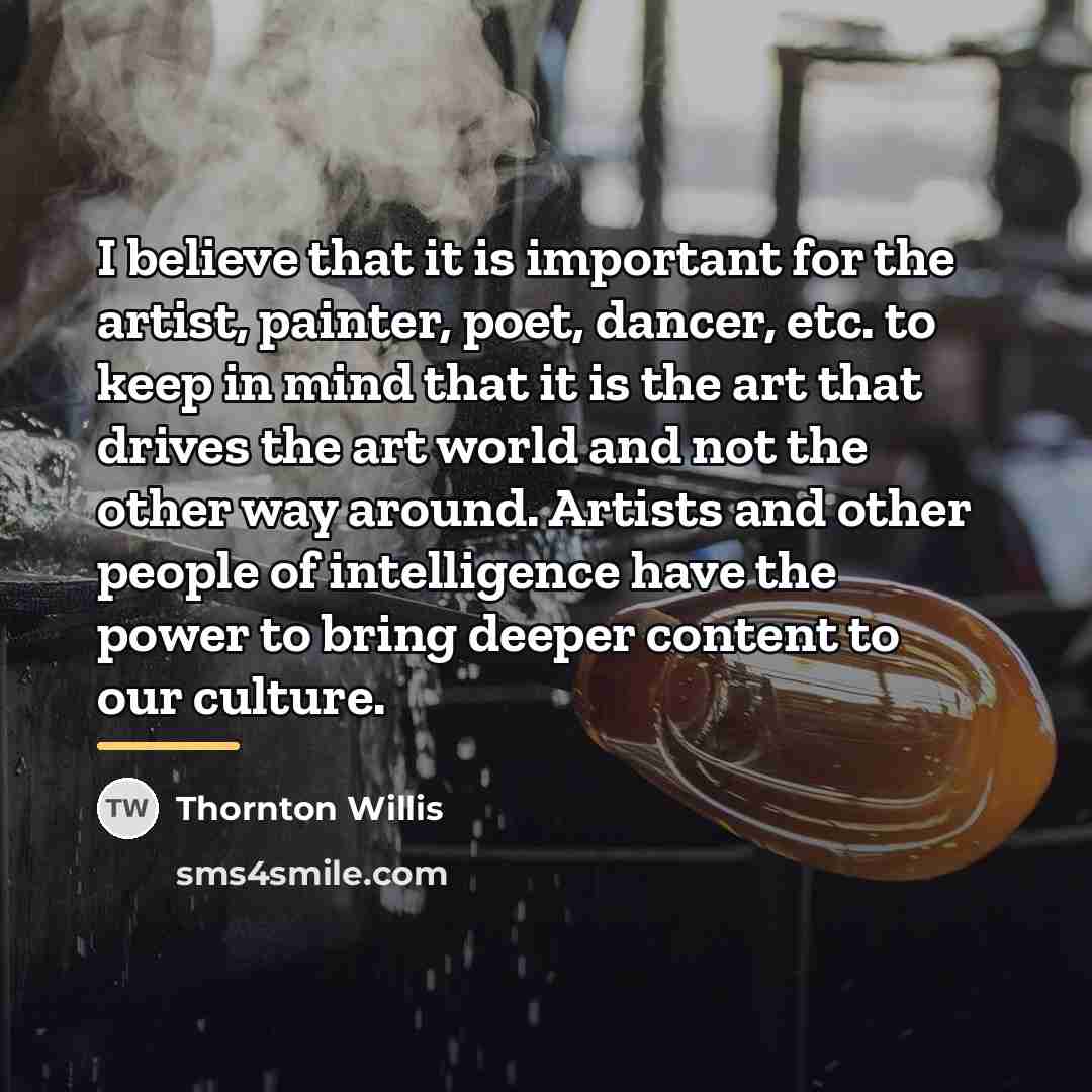 “I believe that it is important for the artist, painter,…” quote by Thornton Willis