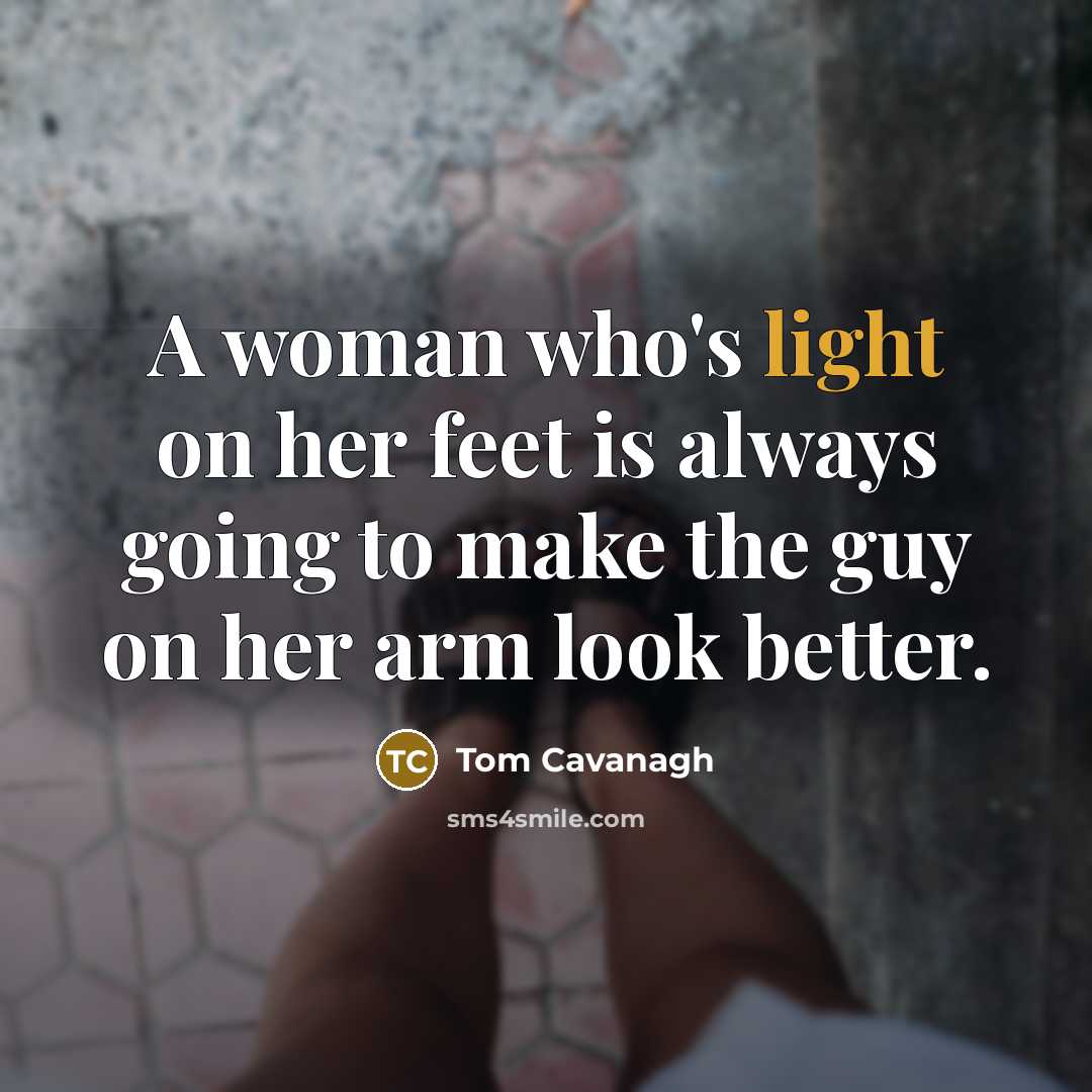 “A woman who's light on her feet is always going…” quote by Tom Cavanagh