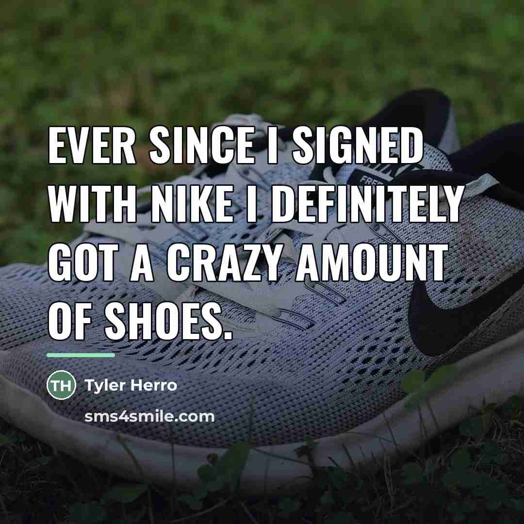 “Ever since I signed with Nike I definitely got a…” quote by Tyler Herro