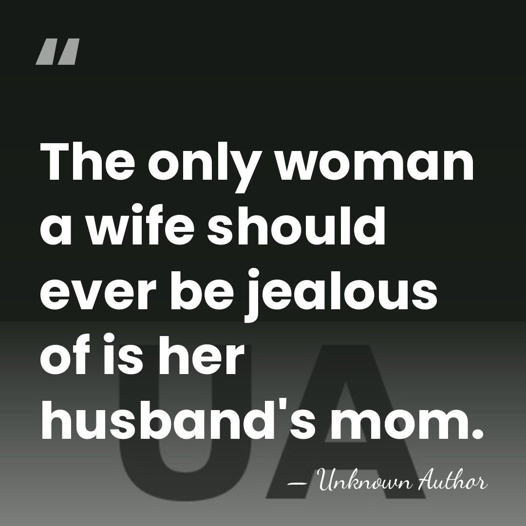 The only woman a wife should ever be jealous of is her&hellip; - Unknown Author