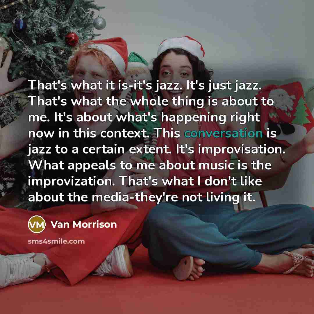 “That's what it is-it's jazz. It's just jazz. That's what…” quote by Van Morrison